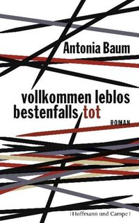 Bild vom Artikel Vollkommen leblos, bestenfalls tot vom Autor Antonia Baum