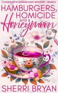 Produktbild: Hamburgers, Homicide and a Honeymoon (The Charlotte Denver Cozy Mysteries, #5)