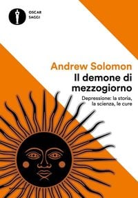 Produktbild: Il demone di mezzogiorno. Depressione: la storia, la scienza, le cure