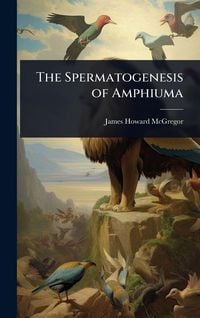 Produktbild: The Spermatogenesis of Amphiuma
