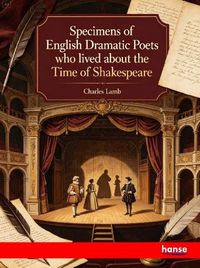 Produktbild: Specimens of English Dramatic Poets who lived about the Time of Shakespeare