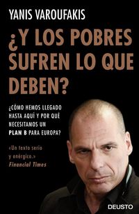 Produktbild: &iquest;Y los pobres sufren lo que deben? : &iquest;c&oacute;mo hemos llegado hasta aqu&iacute; y por qu&eacute; necesitamos un plan B para Europa?