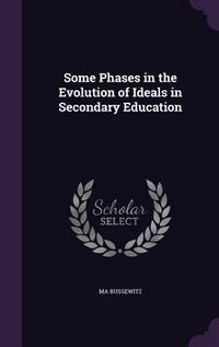 Produktbild: Some Phases in the Evolution of Ideals in Secondary Education
