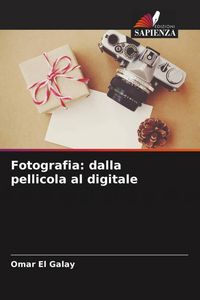 Produktbild: Fotografia: dalla pellicola al digitale