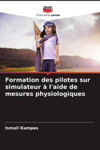 Produktbild: Formation des pilotes sur simulateur &agrave; l'aide de mesures physiologiques