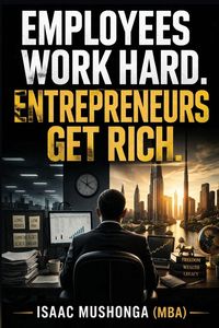 Produktbild: Employees Work Hard. Entrepreneurs Get Rich