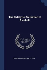 Produktbild: The Catalytic Amination of Alcohols