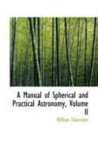 Produktbild: A Manual of Spherical and Practical Astronomy, Volume II