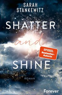 Bild vom Artikel Shatter and Shine (Faith-Reihe 2) vom Autor Sarah Stankewitz