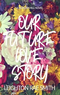 Produktbild: Our Future Love Story: A Sapphic Summer Rom-Com (Hickory Hill Book 4)