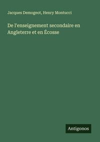 Produktbild: De l'enseignement secondaire en Angleterre et en &Eacute;cosse