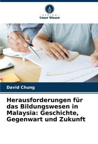 Produktbild: Herausforderungen f&uuml;r das Bildungswesen in Malaysia: Geschichte, Gegenwart und Zukunft