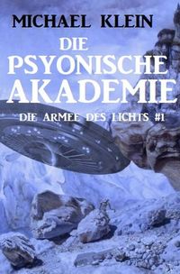 Produktbild: Die Psyonische Akademie: Die Armee des Lichts 1