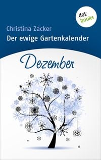 Bild vom Artikel Der ewige Gartenkalender - Band 12: Dezember vom Autor Christina Zacker