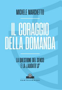 Produktbild: Il coraggio della domanda. La questione del senso e la 'Laudato si''