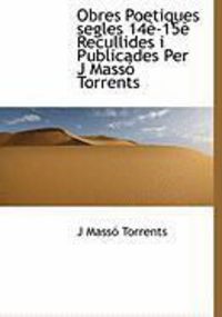 Produktbild: Obres Poetiques Segles 14 -15 Recullides I Publicades Per J Mass Torrents