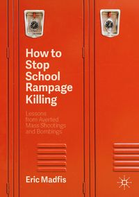 Bild vom Artikel How to Stop School Rampage Killing vom Autor Eric Madfis
