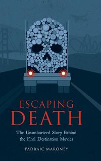 Produktbild: Escaping Death - The Unauthorized Story Behind the Final Destination Movies