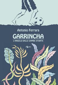 Produktbild: Garrincha. L'angelo dalle gambe storte