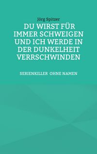 Produktbild: Du wirst f&uuml;r immer schweigen, und ich werde in der Dunkelheit verschwinden