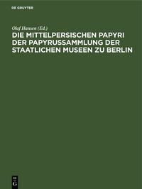 Produktbild: Die mittelpersischen Papyri der Papyrussammlung der Staatlichen Museen zu Berlin