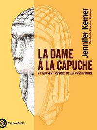 Produktbild: La dame &agrave; la capuche : et autres tr&eacute;sors de la pr&eacute;histoire