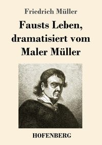 Produktbild: Fausts Leben, dramatisiert vom Maler M&uuml;ller