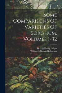 Produktbild: Some Comparisons Of Varieties Of Sorghum, Volumes 1-32