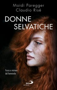 Produktbild: Donne selvatiche. Forza e mistero del femminile