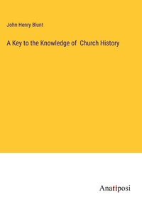 Produktbild: A Key to the Knowledge of Church History