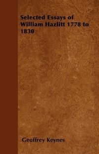 Produktbild: Selected Essays of William Hazlitt 1778 to 1830