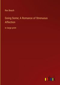 Produktbild: Going Some; A Romance of Strenuous Affection
