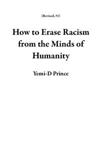 Produktbild: How to Erase Racism from the Minds of Humanity (Revised, #1)