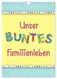 Produktbild: Unser buntes Familienleben (Wandkalender 2026 DIN A4 hoch), CALVENDO Monatskalender