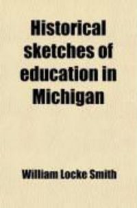 Produktbild: Historical Sketches of Education in Michigan