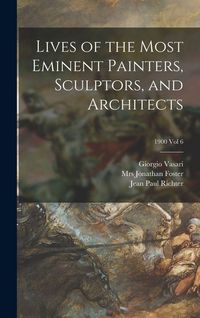Produktbild: Lives of the Most Eminent Painters, Sculptors, and Architects; 1900 vol 6