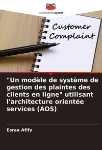 Produktbild: "Un mod&egrave;le de syst&egrave;me de gestion des plaintes des clients en ligne" utilisant l'architecture orient&eacute;e services (AOS)