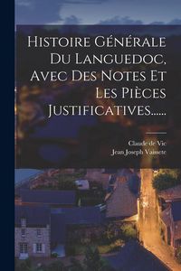 Produktbild: Histoire G&eacute;n&eacute;rale Du Languedoc, Avec Des Notes Et Les Pi&egrave;ces Justificatives......