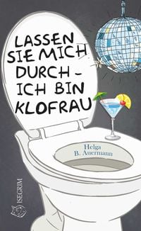 Produktbild: Lassen Sie mich durch - ich bin Klofrau