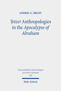 Produktbild: Yetzer Anthropologies in the Apocalypse of Abraham