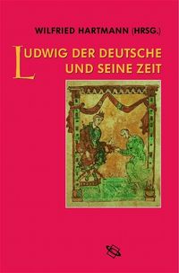 Bild vom Artikel Ludwig der Deutsche und seine Zeit vom Autor Wilfried Hartmann