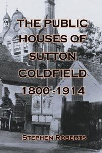 Produktbild: The Public Houses of Sutton Coldfield 1800-1914