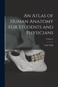 Produktbild: An Atlas of Human Anatomy for Students and Physicians; Volume 6
