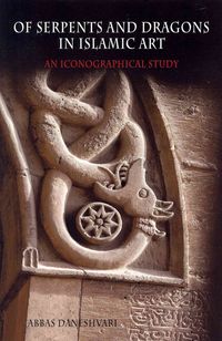 Produktbild: Of Serpents and Dragons in Islamic Art