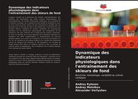 Produktbild: Dynamique des indicateurs physiologiques dans l'entra&icirc;nement des skieurs de fond