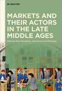 Produktbild: Markets and their Actors in the Late Middle Ages