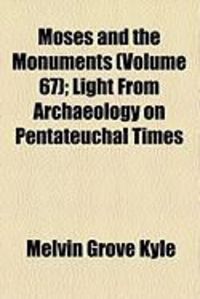 Produktbild: Moses and the Monuments (Volume 67); Light from Archaeology on Pentateuchal Times