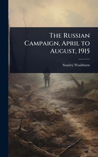 Produktbild: The Russian Campaign, April to August, 1915