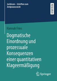 Produktbild: Dogmatische Einordnung und prozessuale Konsequenzen einer quantitativen Klageerm&auml;&szlig;igung