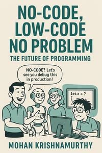 Produktbild: No Code, Low Code, No Problem: The Future of Programming